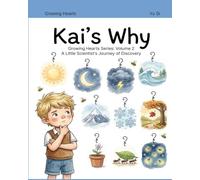 Kai’s Why: A Little Scientist's Journey of Discovery (Volume 2)