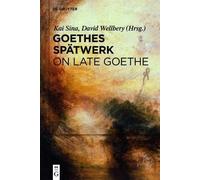 Kai Sina Goethes Spätwerk / On Late Goethe (Copertina rigida)