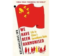 Kai Strittmatter We have been harmonised (Tascabile)