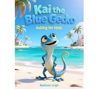 Kai The Blue Gecko: Asking For Help: A gentle island story about asking for help