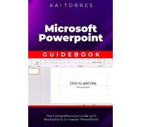 Kai Torres Microsoft PowerPoint Guidebook (Tascabile)