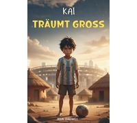KAI TRÄUMT GROSS: Eine Geschichte über Fußball, Teamarbeit und Mut: 2