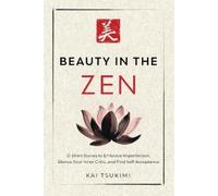 Kai Tsukimi Beauty in the Zen (Tascabile) Zen Storyteller