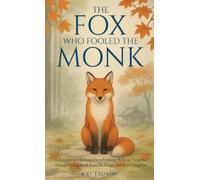 Kai Tsukimi The Fox Who Fooled the Monk - 33 Zen Stories: Stop Overt (Tascabile)