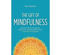 Kai Tsukimi The Gift of Mindfulness (Tascabile) Mindfulness Gifts