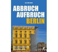 Kai-Uwe Merz Abbruch Aufbruch Berlin: Eine Kulturgeschichte d (Copertina rigida)
