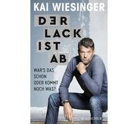 Kai Wiesinger Der Lack ist ab: War's das schon oder kommt noch was? (Tascabile)