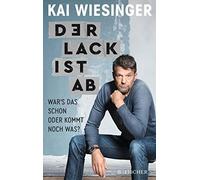 Kai Wiesinger Der Lack ist ab: War's das schon oder kommt noch was? (Tascabile)