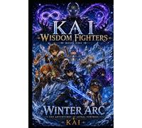 KAI Wisdom Fighters: Winter Arc: The Adventures at Astral Fortress (Book 1)