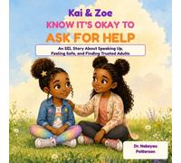 Kai & Zoe Know It’s Okay to Ask for Help: A Reassuring Story About Speaking Up, Feeling Safe, and Finding Trusted Adults