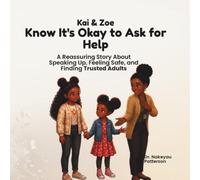 Kai & Zoe Know It’s Okay to Ask for Help: An SEL Story About Speaking Up, Feeling Safe, and Finding Trusted Adults