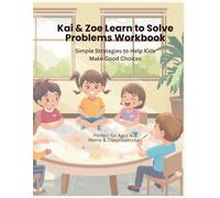 Kai & Zoe Learn to Solve Problems Workbook: Simple Strategies to Help Kids Make Good Choices