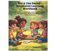 Kai & Zoe Social-Emotional Learning Workbook: Activities to Help Kids Understand Feelings, Manage Worry, Build Friendships, and Solve Problems