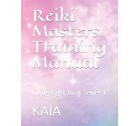 Kaia a I Aman Reiki Masters Training Manual (Tascabile) Living Light Book