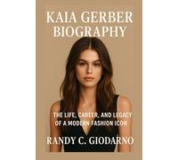 KAIA GERBER BIOGRAPHY: THE LIFE, CAREER, AND LEGACY OF A MODERN FASHION ICON