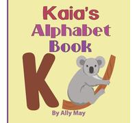 Kaia's Alphabet Book: A Children's Personalized Animal ABCs and 123s