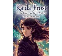 Kaida Frost: Little Dragon, Big Destiny: 1