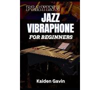 Kaiden Gavin Playing Jazz Vibraphone for Beginners (Tascabile)
