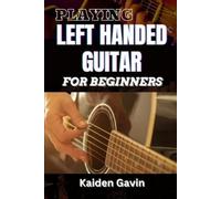 Kaiden Gavin Playing Left Handed Guitar for Beginners (Tascabile)