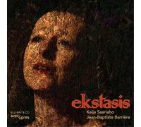 Kaija Saariaho Kaija Saariaho/Jean-Baptiste Barrière: Ekstasis (CD)