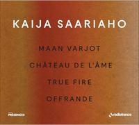kaija saariaho: maan varjot, château de l'ame, true fire, offran