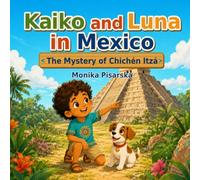 Kaiko and Luna in Mexico: The Mystery of Chichén Itzá