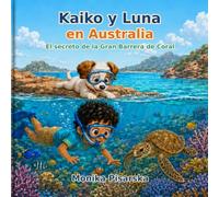 Kaiko y Luna en Australia: El secreto de la Gran Barrera de Coral