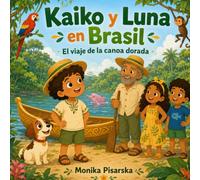 Kaiko y Luna en Brasil: El viaje de la canoa dorada