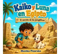 Kaiko y Luna en Egipto: El secreto de los jeroglíficos