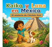 Kaiko y Luna en México: El misterio de Chichén Itzá