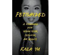 Kaila Yu Fetishized (Copertina rigida)