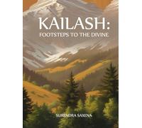 KAILASH FOOTSTEPS TO THE DIVINE: A Lifelong Search for Meaning