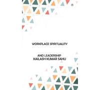 Kailash Kumar Sahu Workplace Spirituality and Leadership (Tascabile)