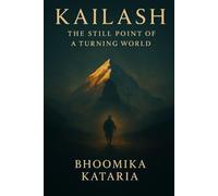 KAILASH: The Still Point Of A Turning World