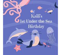Kaili's 1st Under the Sea Birthday: An Ocean Adventure Birthday