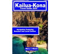 Kailua-Kona Travel Guide 2025: Navigation Featuring Beaches and Local Cuisine