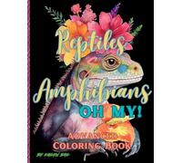 Kailyn Bail Reptiles and Amphibians Oh My Advanced Coloring Book (Tascabile)