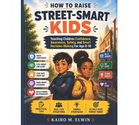 Kairo M Elwin How to Raise Street-Smart Kids (Tascabile) Kairo M. Elwin