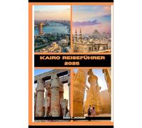 KAIRO REISEFÜHRER 2025