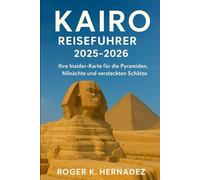 Kairo Reiseführer 2025-2026: Ihre Insider-Karte für die Pyramiden, Nilnächte und versteckten Schätze