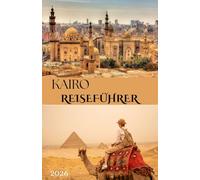 KAIRO REISEFÜHRER 2026