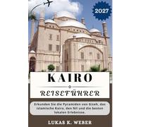 KAIRO REISEFÜHRER: Erkunden Sie die Pyramiden von Gizeh, das islamische Kairo, den Nil und die besten lokalen Erlebnisse.