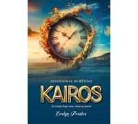 KAIROS - Devocional de 40 días: ¡Tu tiempo llegó: sana, renace y avanza!