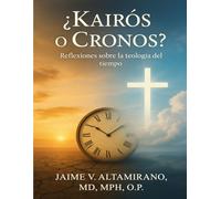 ¿Kairós O Cronos?: Reflexiones Sobre La Teologia Del Tiempo