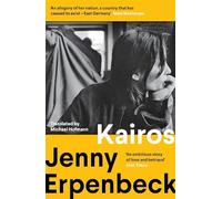 Kairos : Winner of the International Booker Prize: Jenny Erpenbeck