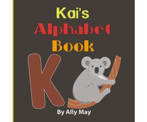 Kai's Alphabet Book: A Children's Personalized Animal ABCs and 123s