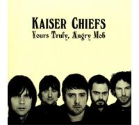 KAISER CHIEFS - YOURS TRULY, ANGRY MOB