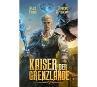 Kaiser der Grenzlande (Buch 1): Eine Portal Progression-Fantasy Serie