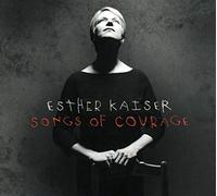 Kaiser Esther - Songs Of Courage