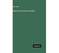 Kaiser Karl und seine Paladine